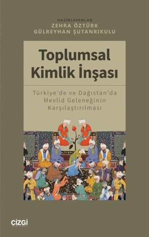Toplumsal Kimlik İnşası - Türkiye'de ve Dağıstan'da Mevlid Geleneğinin Karşılaştırılması | Çizgi Kitapevi