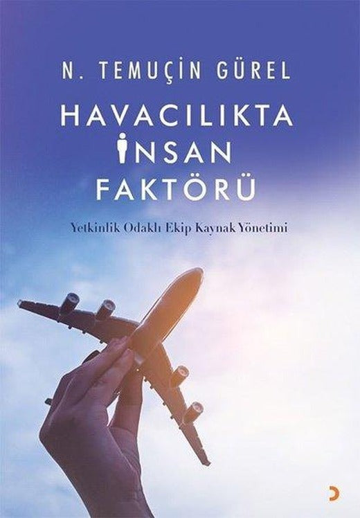 Havacılıkta İnsan Faktörü - Yetkinlik Odaklı Ekip Kaynak Yönetimi | Cinius (İnce Kapak)