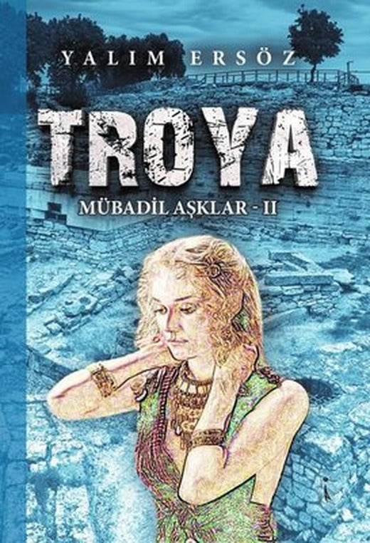 Troya - Mübadil Aşklar 2 | İkinci Adam Yayınları