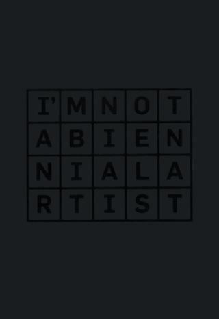 I’m Not a Biennial Artist