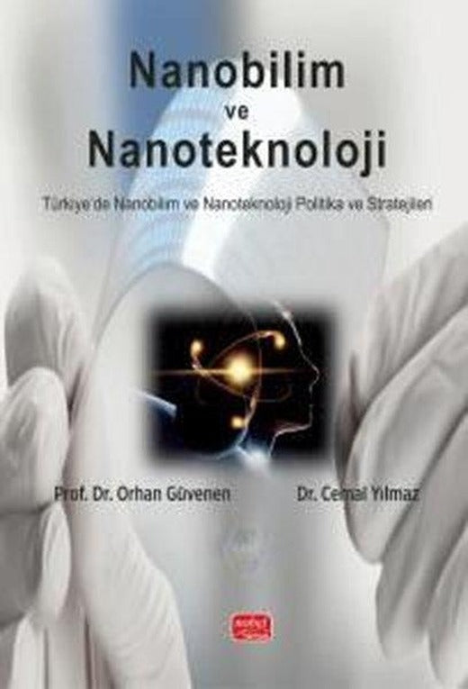Nanobilim ve Teknoloji - Türkiye'de Nanobilim ve Nanoteknoloji Politika ve Stratejileri | Nobel Bilimsel Eserler (İnce Kapak)