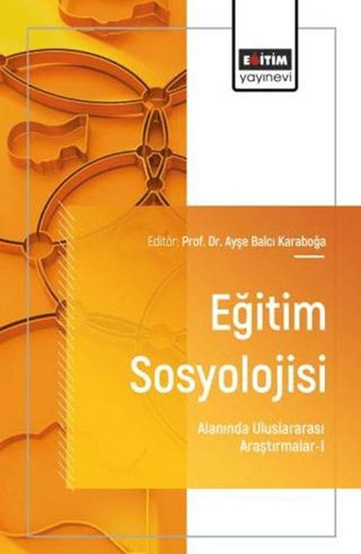 Eğitim Sosyolojisi Alanında Uluslararası Araştırmalar - 1 | Eğitim Yayınevi - Bilimsel Eserler (Ciltsiz)