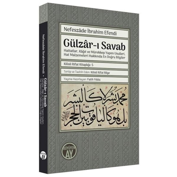 Gülzar-ı Savab: Hattatlar Kağıt ve Mürekkep Yapım Usulleri Hat Malzemeleri Hakkında En Doğru Bilgi | Büyüyenay Yayınları