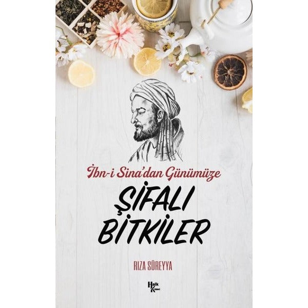 İbn-i Sina'dan Günümüze Şifalı Bitkiler | Halk Kitabevi (İnce Kapak)