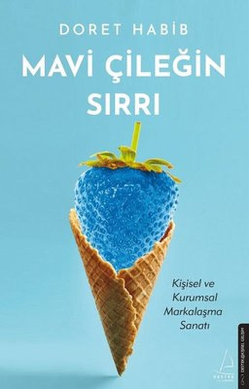 Mavi Çileğin Sırrı - Kişisel ve Kurumsal Markalaşma Sanatı | Destek Yayınları