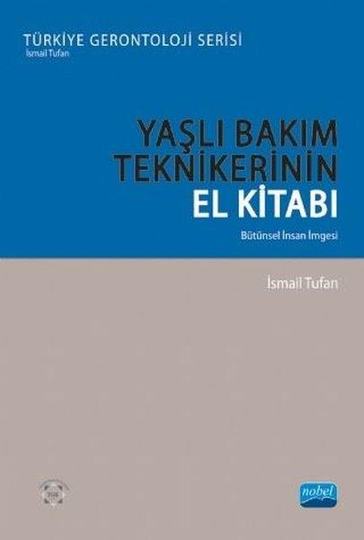 Yaşlı Bakım Tekniklerinin El Kitabı | Nobel Akademik Yayıncılık (İnce Kapak) - Resim 1