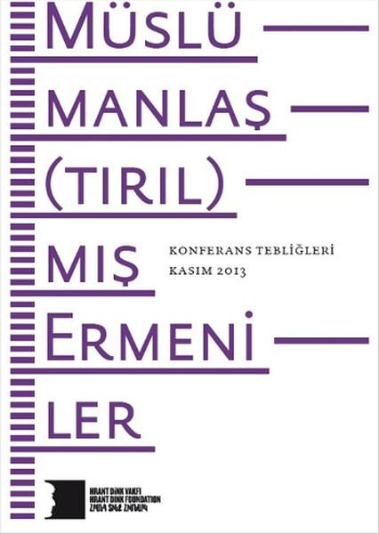 Müslümanlaş(tırıl)mış Ermeniler Konferans Tebliğleri | Hrant Dink Vakfı Yayınları (İnce Kapak) - Resim 1