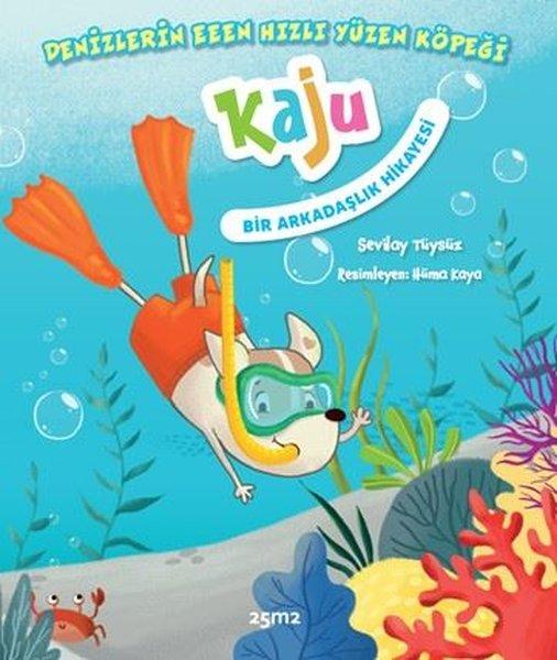 Denizlerin Eeenn Hızlı Yüzen Köpeği Kaju - Bir Arkadaşlık Hikayesi | 25M2 Kitap (İnce Kapak) - Resim 1