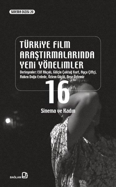 Türkiye Film Araştırmalarında Yeni Yönelimler 16 - Sinema ve Kadın | Bağlam Yayıncılık (İnce Kapak) - Resim 1