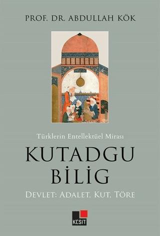 Türklerin Entellektüel Mirası Kutadgu Bilig | Kesit Yayınları (Ciltsiz) - Resim 1