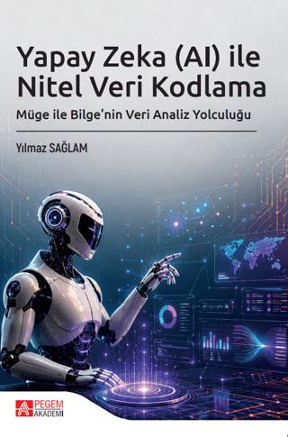Yapay Zeka AI ile Nitel Veri Kodlama Müge ve Bilge`nin Veri Analiz Yolculuğu - Yılmaz Sağlam kitap kapağı
