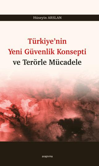 Türkiye’nin Yeni Güvenlik Konsepti ve Terörle Mücadele | Araştırma Yayınları (Ciltsiz) - Resim 1