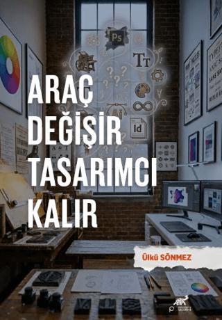 Araç Değişir Tasarımcı Kalır | Paradigma Akademi Yayınları (Ciltsiz) - Resim 1