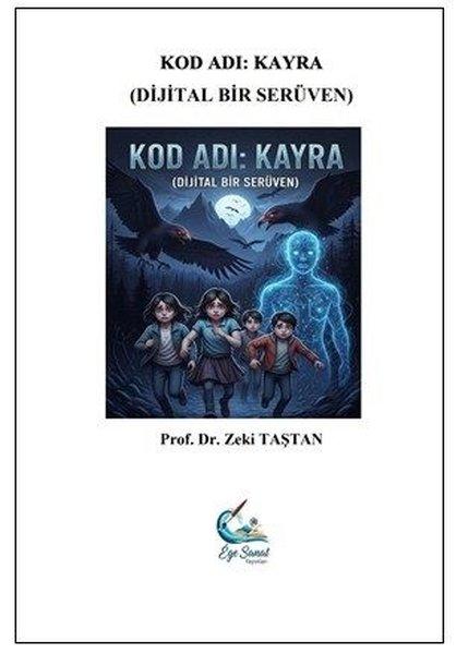 Kod Adı: Kayra - Dijital Bir Serüven | Ege Sanat Yayınları (İnce Kapak) - Resim 1