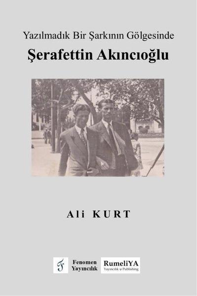 Yazılmadık Bir Şarkının Gölgesinde Şerafettin Akıncıoğlu | RumeliYA Yayıncılık & Publishing (İnce Kapak) - Resim 1