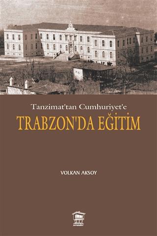 Tanzimat’tan Cumhuriyet’e Trabzon’da Eğitim
