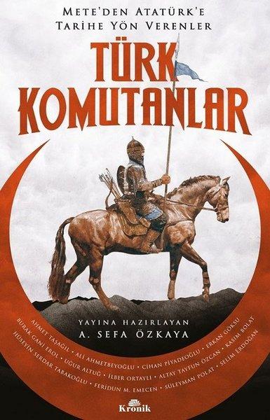 Türk Komutanlar - Mete'den Atatürk'e Tarihe Yön Verenler | Kronik Kitap (İnce Kapak) - Resim 1