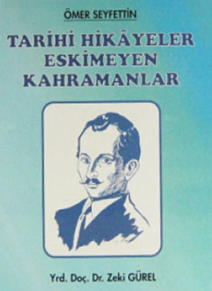 Ömer Seyfettin - Tarihi Hikayeler Eskimeyen Kahramanlar