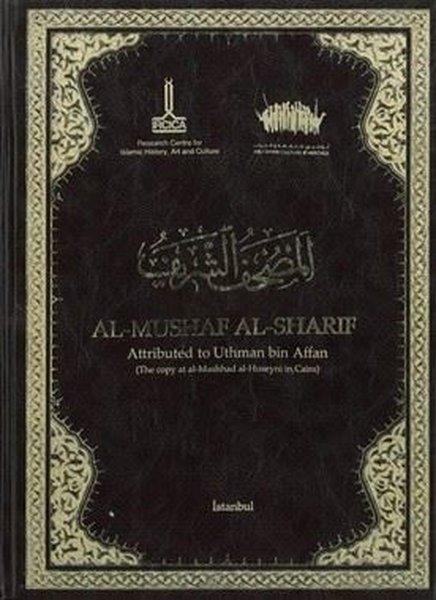 Al - Mushaf Al - Sharif Attributed to Uthman Bin Affan The Copy at al - Mashhad al - Husayni in Cairo | IRCICA Yayınları (Ciltli) - Resim 1
