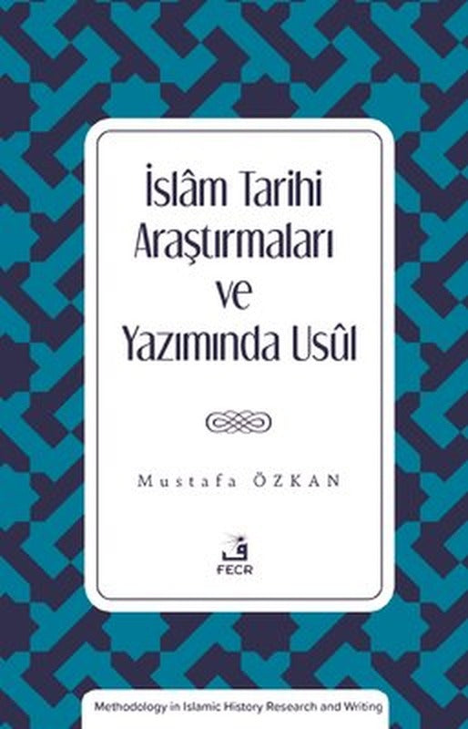 İslam Tarihi Araştırmaları ve Yazımında Usul | Fecr Yayınları (İnce Kapak)