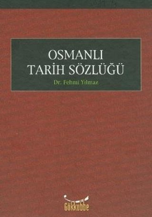Osmanlı Tarih Sözlüğü | Gökkubbe Yayınları (Ciltli)