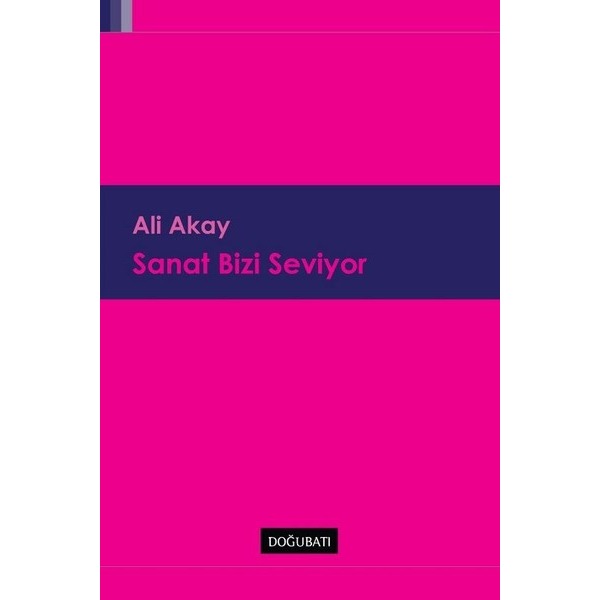 Sanat Bizi Seviyor | Doğu Batı Yayınları (İnce Kapak)
