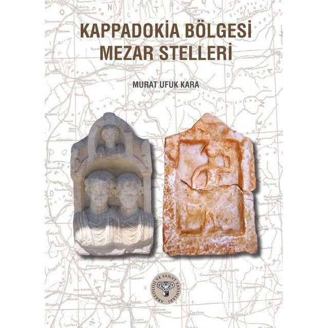 Kappadokia Bölgesi Mezar Stelleri | Arkeoloji ve Sanat Yayınları (Ciltsiz)
