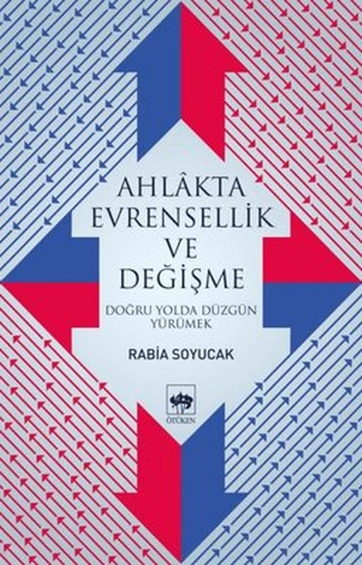 Ahlakta Evrensellik ve Değişme-Doğru Yolda Yürümek | Ötüken Neşriyat Yayınları