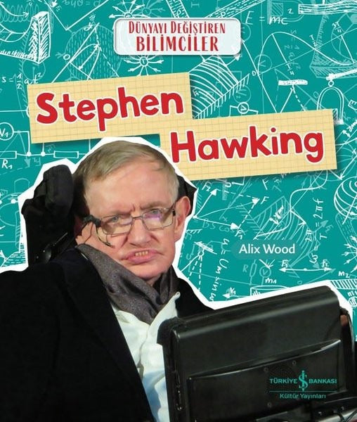 Stephen Hawking - Dünyayı Değiştiren Bilimciler | İş Bankası Kültür Yayınları (İnce Kapak)
