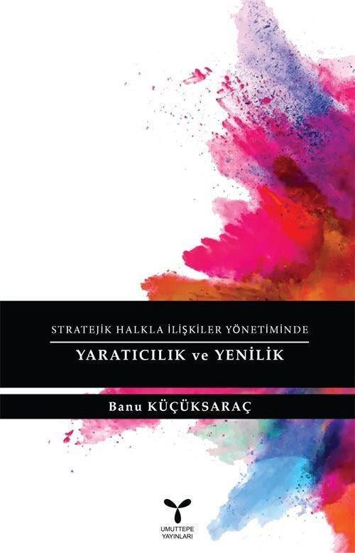 Stratejik Halkla İlişkiler Yönetiminde Yaratıcılık ve Yenilik | Umuttepe Yayınları (Ciltsiz)