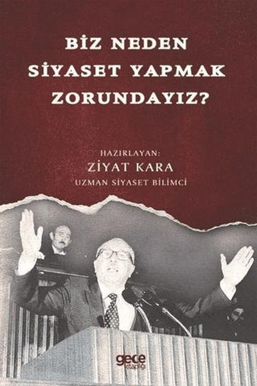 Biz Neden Siyaset Yapmak Zorundayız? | Gece Kitaplığı (Ciltsiz)