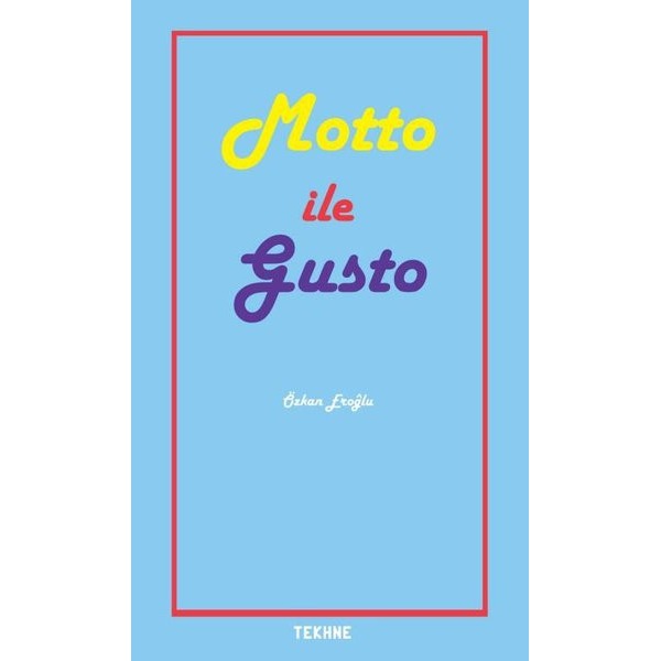 Motto İle Gusto | Tekhne Yayınları (İnce Kapak)