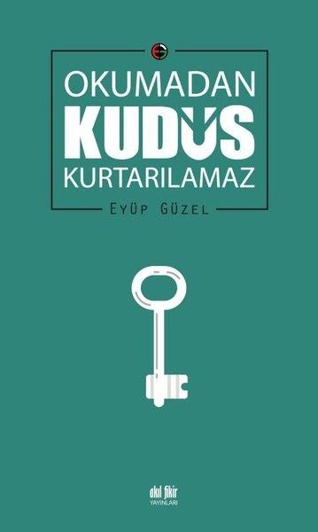 Okumadan Kudüs Kurtarılamaz | Akıl Fikir Yayınları (İnce Kapak) - Resim 1