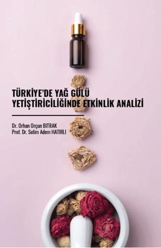 Türkiye’de Yağ Gülü Yetiştiriciliğinde Etkinlik Analizi