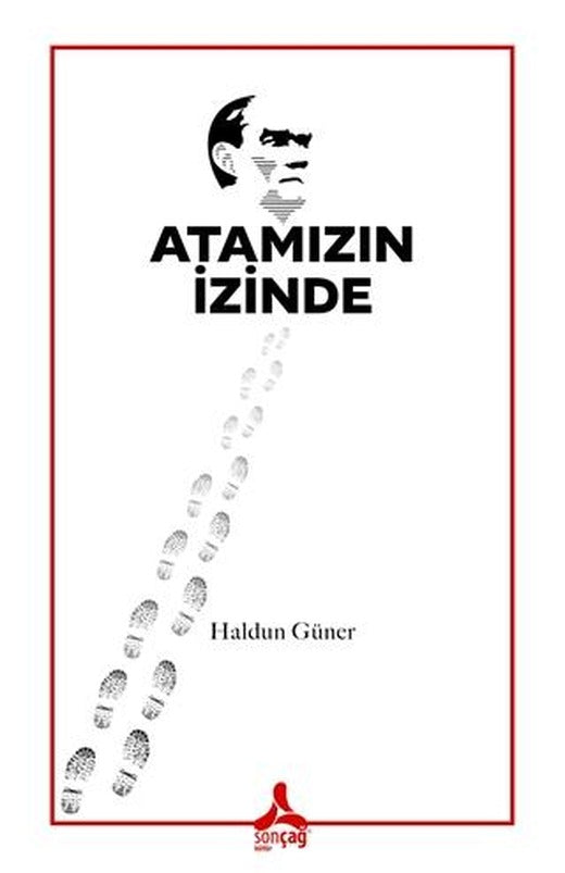 Atamızın İzinde | Sonçağ Yayınları (Ciltsiz)