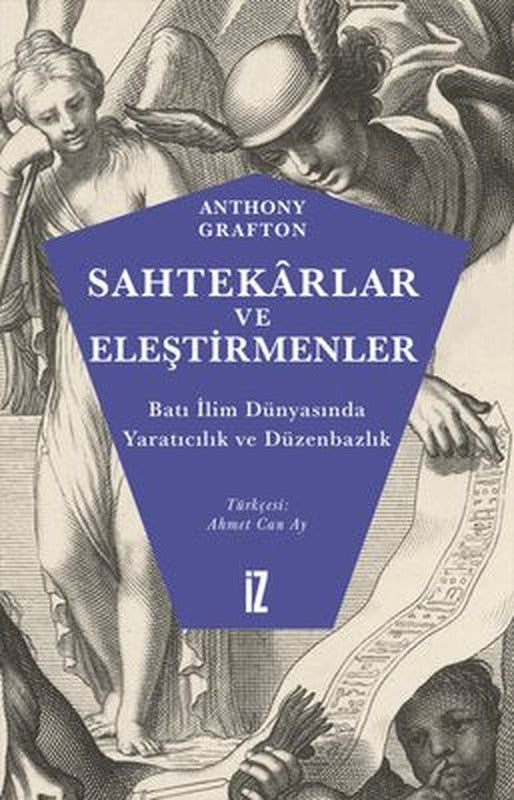 Sahtekarlar ve Düzenbazlar - Batı İlim Dünyasında Yaratıcılık ve Düzenbazlık | İz Yayıncılık