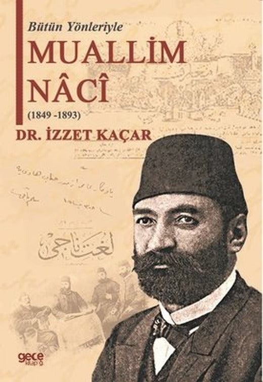 Bütün Yönleriyle Muallim Naci | Gece Kitaplığı