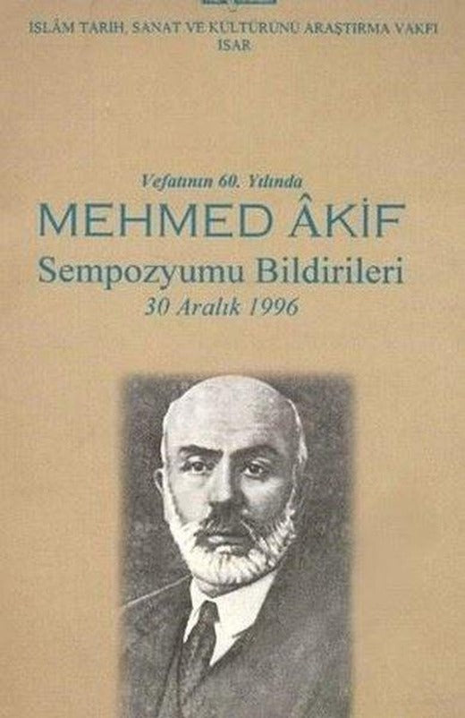 Vefatının 60. Yılında Mehmed Akif Sempozyumu Bildirileri | IRCICA Yayınları (İnce Kapak)