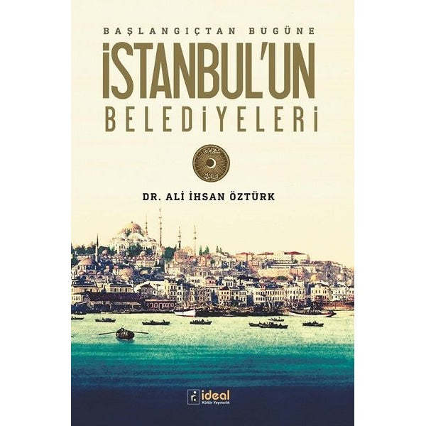 İstanbul'un Belediyeleri Başlangıçtan Günümüze | İdeal Kültür Yayıncılık