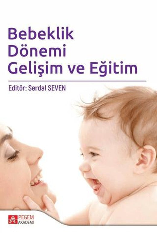 Bebeklik Dönemi Gelişim ve Eğitim | Pegem Akademi Yayıncılık (Ciltsiz)