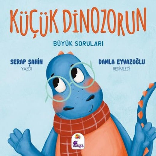 Küçük Dinozorun Büyük Soruları | İndigo Çocuk (İnce Kapak)