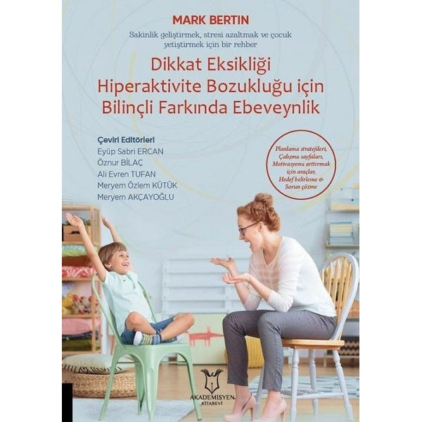 Dikkat Eksikliği Hiperaktivite Bozukluğu İçin Bilinçli Farkında Ebeveynlik | Akademisyen Kitabevi (Ciltsiz)