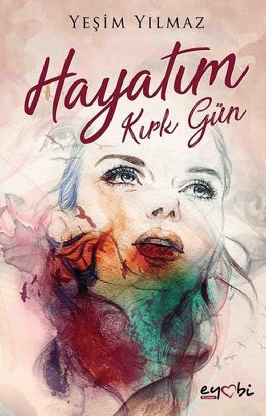 Hayatım Kırk Gün | Eyobi Yayınları (Ciltsiz)