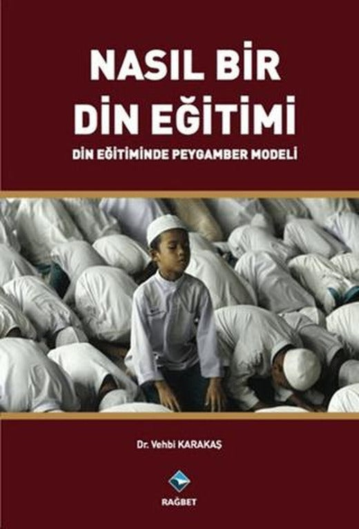 Nasıl Bir Din Eğitimi | Rağbet Yayınları (Ciltsiz)