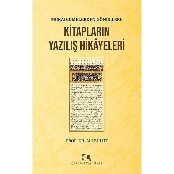 Mukaddimelerden Gönullere Kitapların Yazılış Hikayeleri | Çamlıca Yayınları (İnce Kapak )