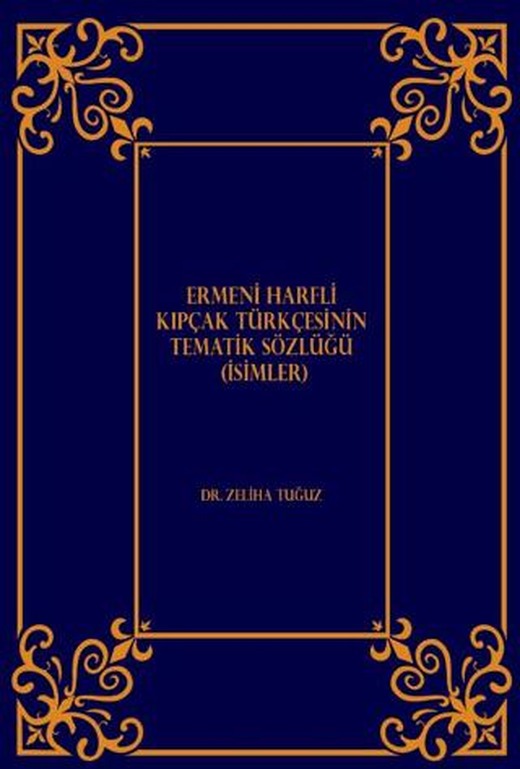 Ermeni Harfli Kıpçak Türkçesinin Tematik Sözlüğü (İsimler)
