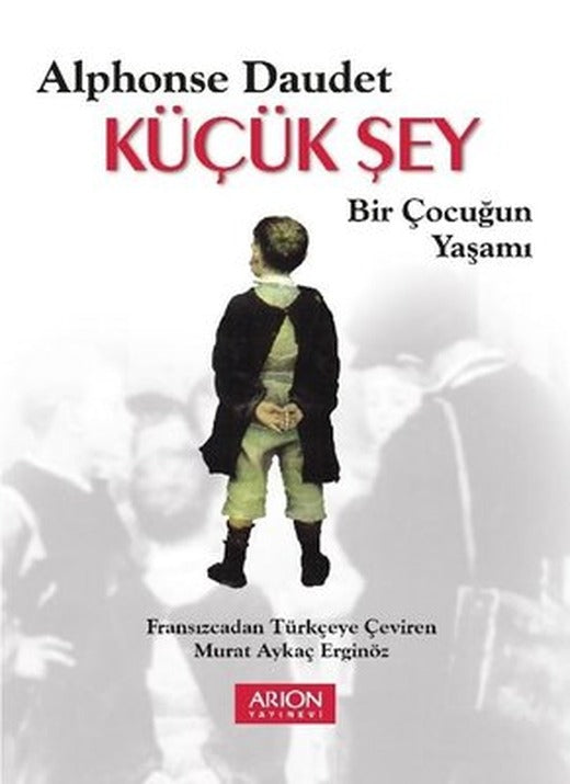 Küçük Şey-Bir Çocuğun Yaşamı | Arion Yayınevi