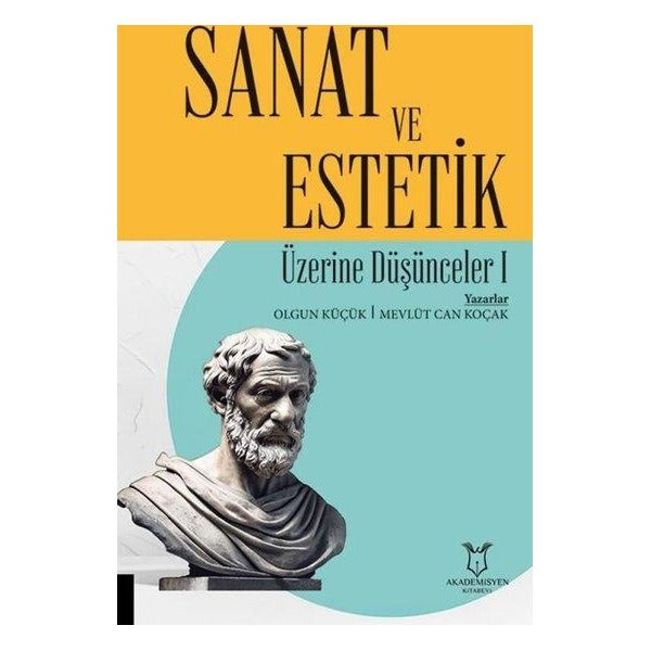 Sanat ve Estetik Üzerine Düşünceler I | Akademisyen Kitabevi (Ciltsiz)