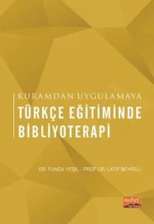 Türkçe Eğitiminde Bibliyoterapi - Kuramdan Uygulamaya | Nobel Bilimsel Eserler (İnce Kapak)