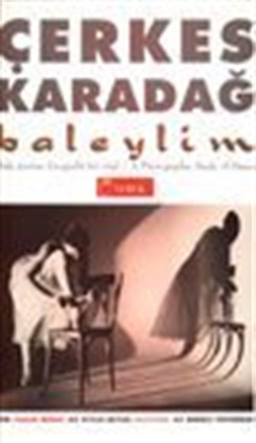 Baleylim Bale Üzerine Fotografik Bir Etüd A Photographic Study of Dance (60 Siyah-Beyaz Duotone 25 Renkli Fotoğraf)